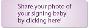 Share your photo of your little one signing!